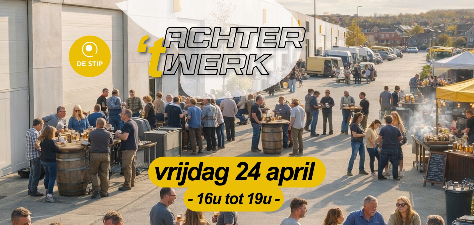 Achter 't Werk - Vrijdag 24 april - De Stip Harelbeke